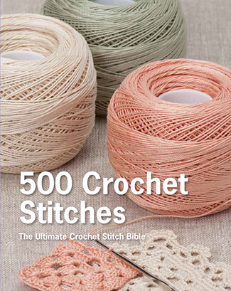 500 Crochet Stitches: The Ultimate Stitch Bible