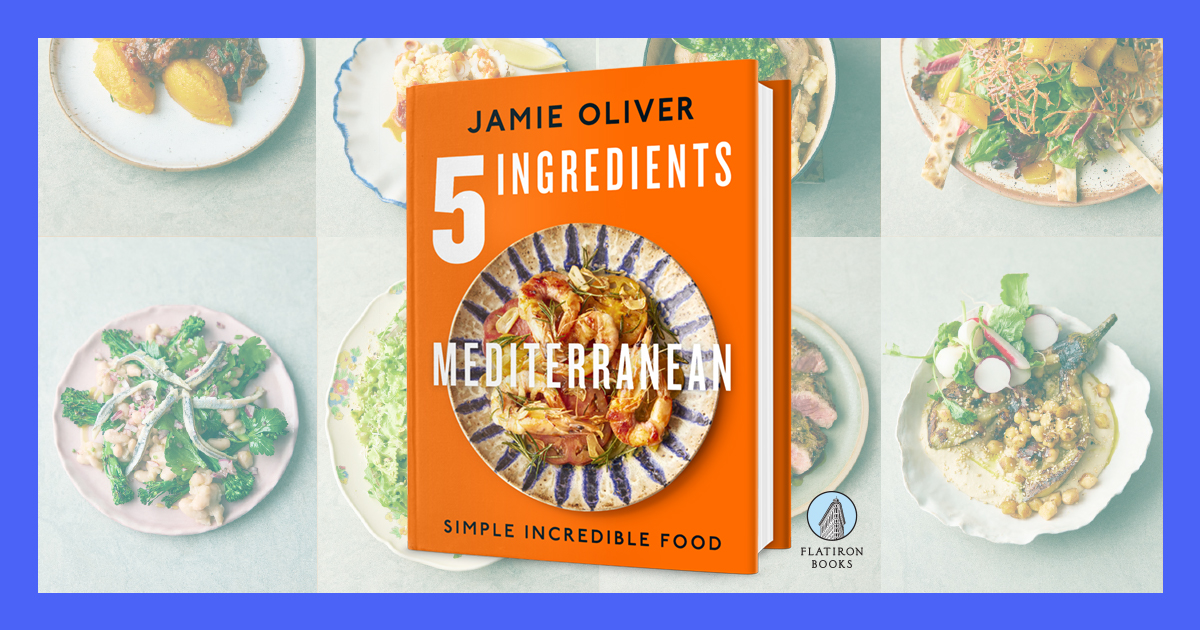 5 Ingredients Mediterranean by Jamie Oliver | Flatiron Books