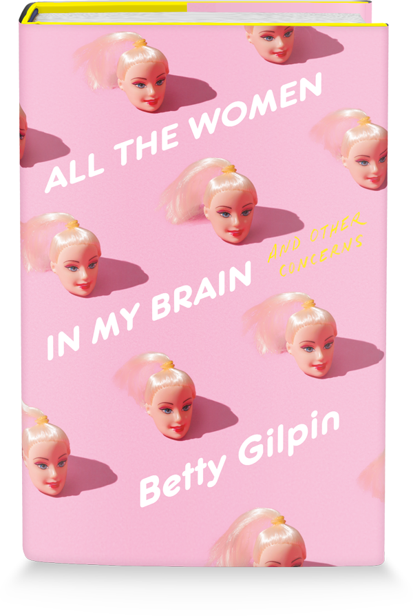 All The Women In My Brain by Betty Gilpin