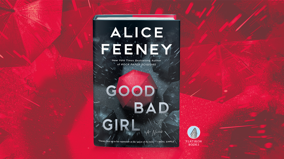 Good Bad Girl by Alice Feeney | Flatiron Books