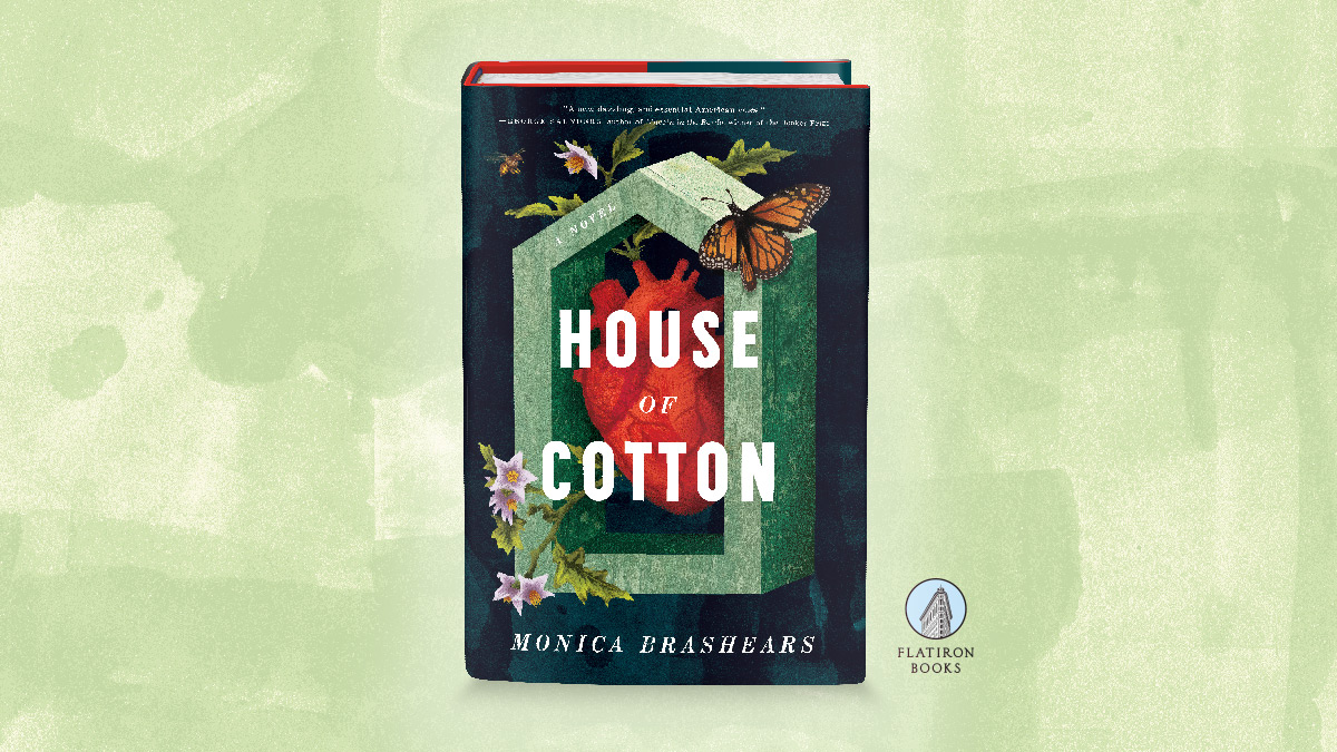 House of Cotton by Monica Brashears Flatiron Books