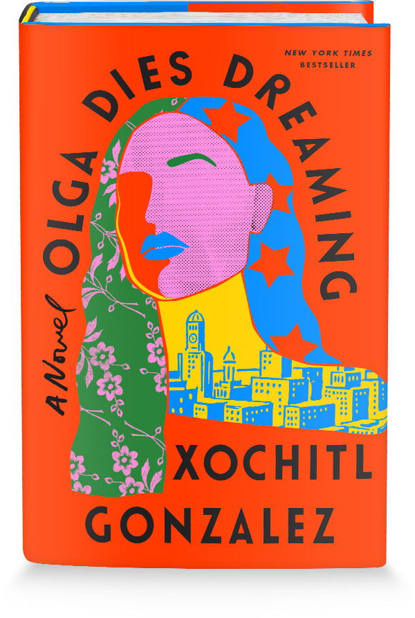 Olga Dies Dreaming by Xochitl Gonzalez 