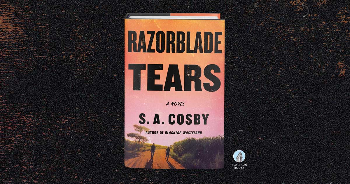 Razorblade Tears by S. A. Cosby Flatiron Books