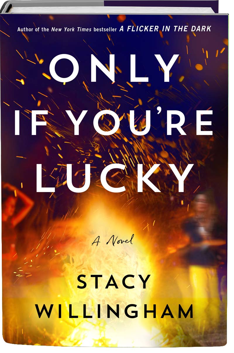 Only If Youre Lucky Stacy Willingham Minotaur Books