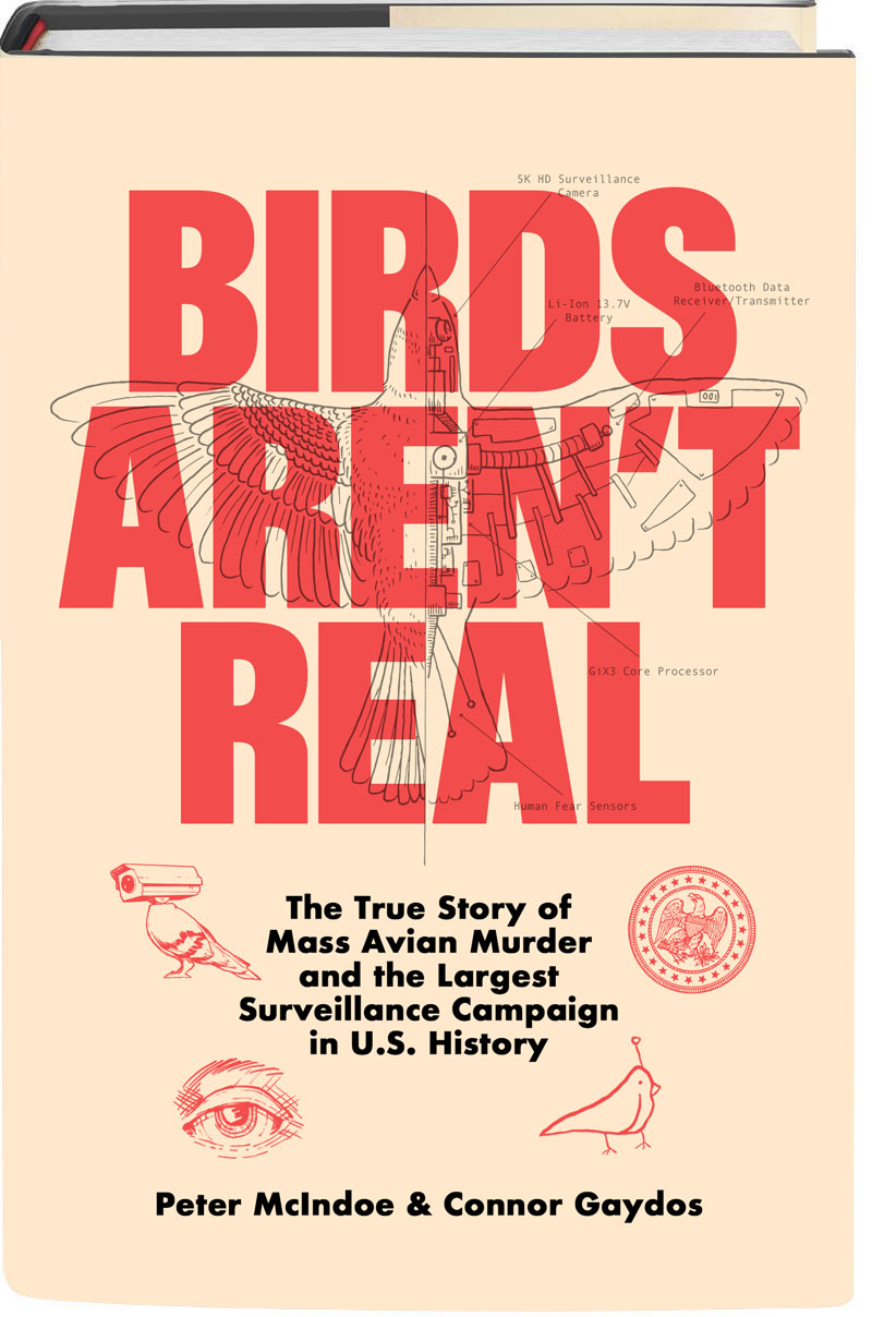 Birds Aren’t Real - Peter McIndoe and Connor Gaydos - St. Martin’s Press