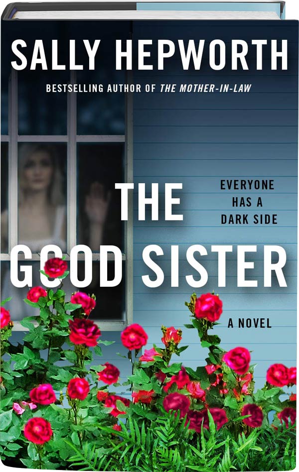 The Good Sister — Sally Hepworth — St. Martin’s Press