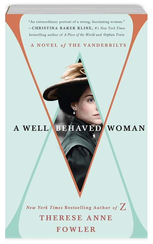 A Well-Behaved Women - Therese Anne Fowler - St. Martin’s Press