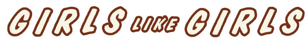 GIRLS LIKE GIRLS